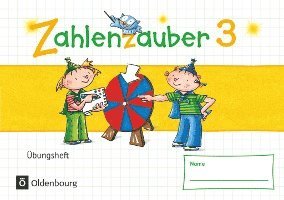 Zahlenzauber - Mathematik für Grundschulen - Materialien zu den Ausgaben 2016 und Bayern 2014 - 3. Schuljahr. Übungsheft - Mit Lösungen 1