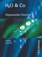 bokomslag H2O u. Co. Organische Chemie. Schülerband für Gruppe 9/I (Teil 2), 10/I, 10/II, III