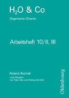 H2O u. Co. Organische Chemie. Arbeitsheft 10/II, III 1