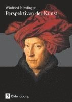 Gabriele Kopp-Schmidt, Rosie Maier, Susanna Partsch, Ernst Rebel, Karl Schawelka, Gabriele Schickel, Winfried Nerdinger - Perspektiven der Kunst - Von der Karolingerzeit bis zur Gegenwart, Inbunden