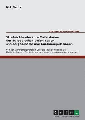 bokomslag Strafrechtsrelevante Manahmen der Europischen Union gegen Insidergeschfte und Kursmanipulationen