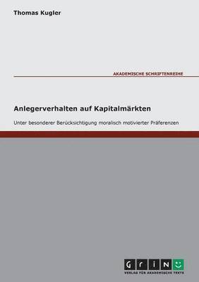 Anlegerverhalten auf Kapitalmärkten unter besonderer Berücksichtigung moralisch motivierter Präferenzen
