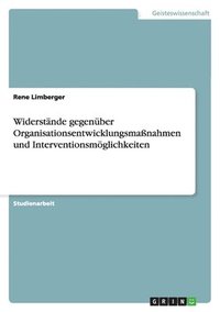 bokomslag Widerstände gegenüber Organisationsentwicklungsmaßnahmen und Interventionsmöglichkeiten