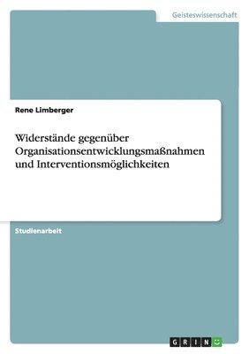 bokomslag Widerstände gegenüber Organisationsentwicklungsmaßnahmen und Interventionsmöglichkeiten