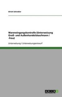 bokomslag Wareneingangskontrolle (Unterweisung Gro- Und Auenhandelskaufmann / -Frau)