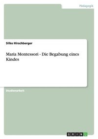 bokomslag Maria Montessori - Die Begabung eines Kindes