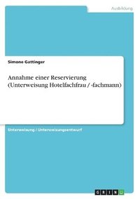 bokomslag Annahme Einer Reservierung (Unterweisung Hotelfachfrau / -Fachmann)