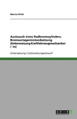 bokomslag Austausch Eines Radbremszylinders, Bremsanlageninstandsetzung (Unterweisung Kraftfahrzeugmechaniker / -In)