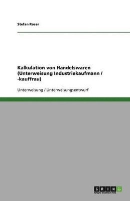 Kalkulation Von Handelswaren (Unterweisung Industriekaufmann / -Kauffrau) 1