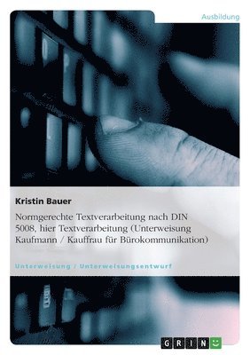 bokomslag Normgerechte Textverarbeitung Nach Din 5008, Hier Textverarbeitung (Unterweisung Kaufmann / Kauffrau Fur Burokommunikation)