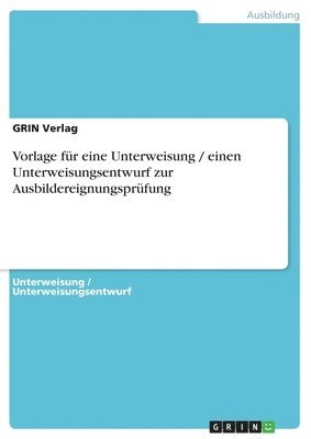 bokomslag Vorlage Fur Eine Unterweisung / Einen Unterweisungsentwurf Zur Ausbildereignungsprufung