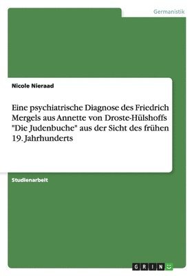 bokomslag Eine Psychiatrische Diagnose Des Friedrich Mergels Aus Annette Von Droste-Hulshoffs 'Die Judenbuche' Aus Der Sicht Des Fruhen 19. Jahrhunderts