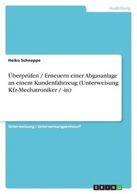 bokomslag Uberprufen / Erneuern Einer Abgasanlage an Einem Kundenfahrzeug (Unterweisung Kfz-Mechatroniker / -In)