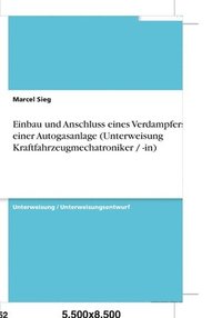 bokomslag Einbau Und Anschluss Eines Verdampfers Einer Autogasanlage (Unterweisung Kraftfahrzeugmechatroniker / -In)