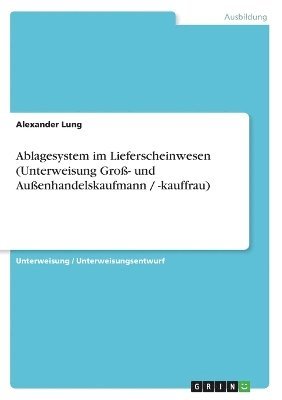 Ablagesystem Im Lieferscheinwesen (Unterweisung Gro- Und Auenhandelskaufmann / -Kauffrau) 1