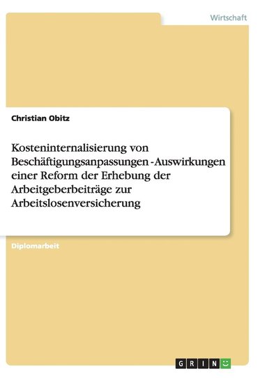 bokomslag Kosteninternalisierung von Beschäftigungsanpassungen - Auswirkungen einer Reform der Erhebung der Arbeitgeberbeiträge zur Arbeitslosenversicherung