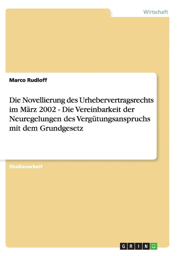 Novellierung des Urhebervertragsrechts im März 2002 - Die Vereinbarkeit der Neuregelungen des Vergütungsanspruchs mit dem Grundgesetz