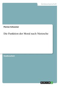 bokomslag Die Funktion der Moral nach Nietzsche