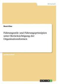 bokomslag Führungsstile und Führungsprinzipien unter Berücksichtigung der Organisationsformen