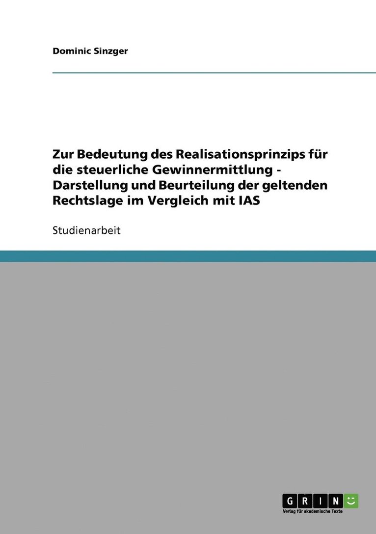 Dominic Sinzger - Zur Bedeutung des Realisationsprinzips für die steuerliche Gewinnermittlung - Darstellung und Beurteilung der geltenden Rechtslage im Vergleich mit IAS, Häftad