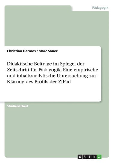 bokomslag Didaktische Beitrge im Spiegel der Zeitschrift fr Pdagogik. Eine empirische und inhaltsanalytische Untersuchung zur Klrung des Profils der ZfPd