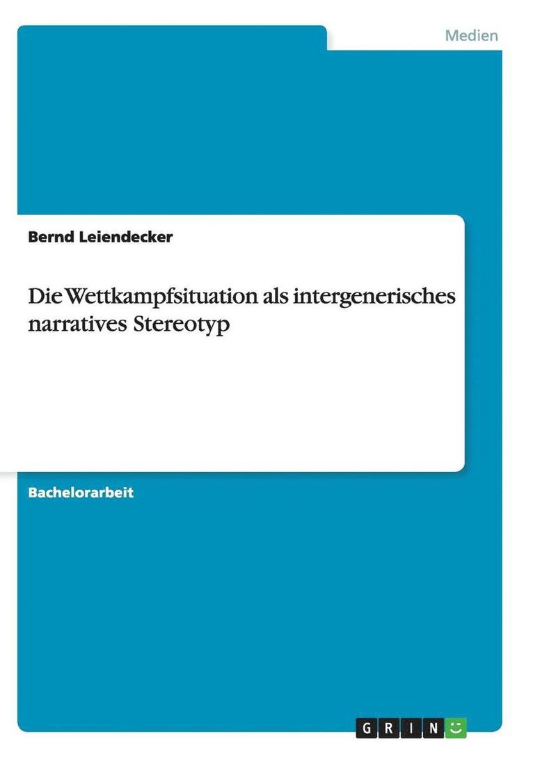Bernd Leiendecker - Wettkampfsituation als intergenerisches narratives Stereotyp, Häftad
