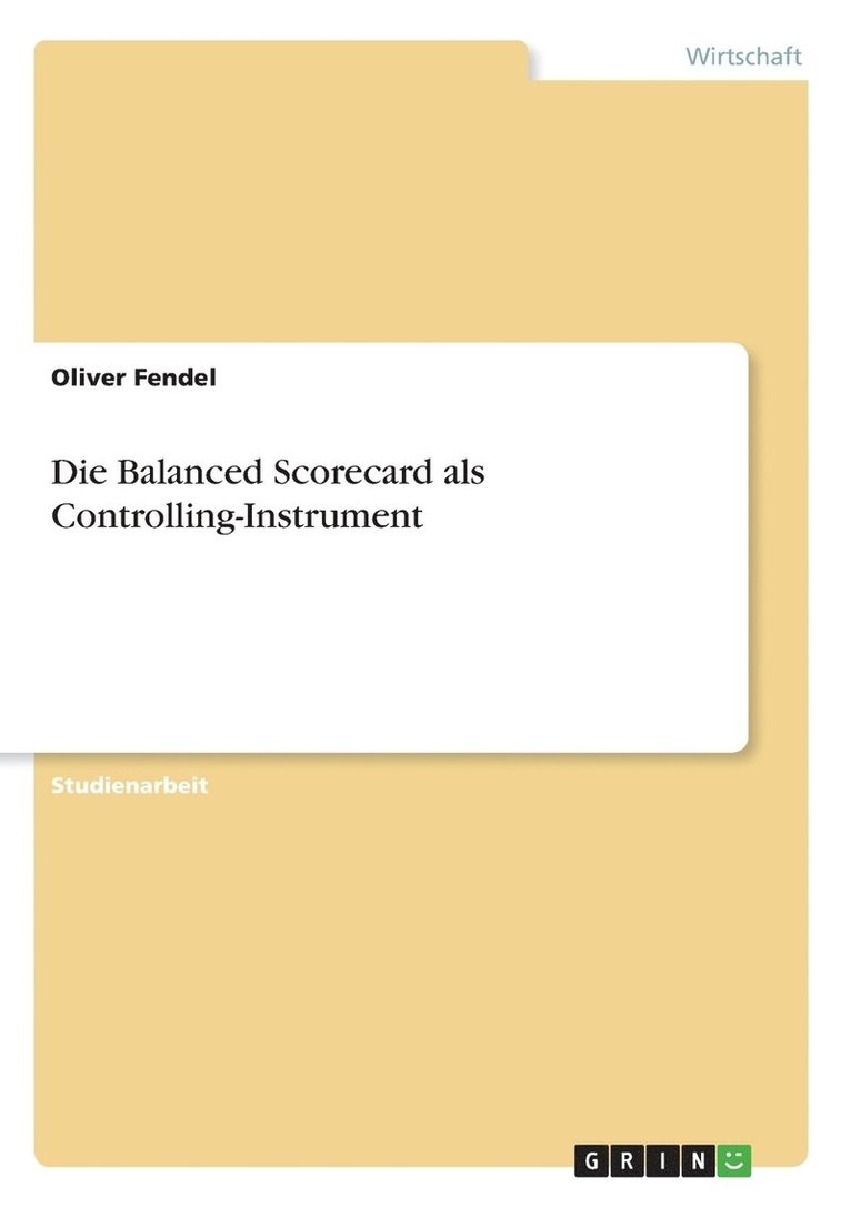 Die Balanced Scorecard als Controlling-Instrument 1