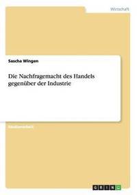 bokomslag Die Nachfragemacht des Handels gegenber der Industrie