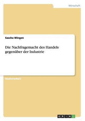 bokomslag Die Nachfragemacht des Handels gegenber der Industrie