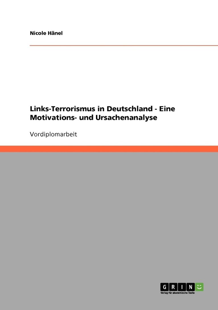 Links-Terrorismus in Deutschland - Eine Motivations- und Ursachenanalyse 1