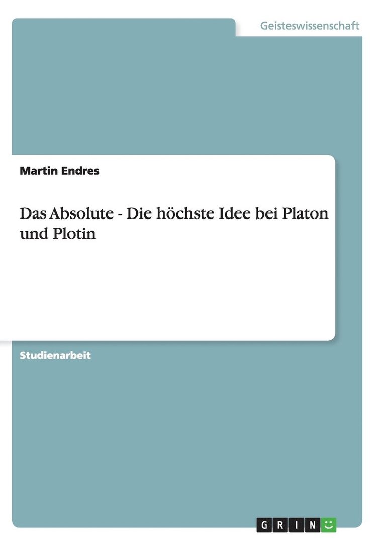 Das Absolute - Die H Chste Idee Bei Platon Und Plotin 1