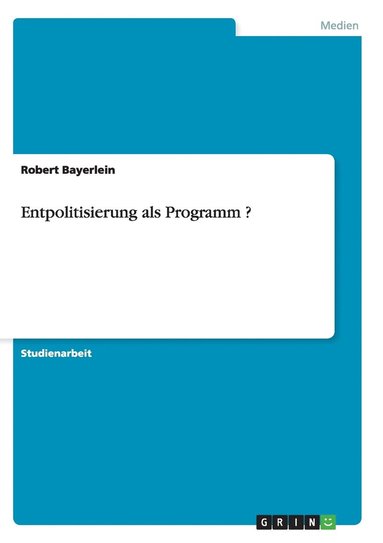 bokomslag Entpolitisierung als Programm ?