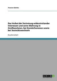 bokomslag Das Verbot der Vertretung widerstreitender Interessen und seine Wahrung in Grokanzleien, bei Kanzleifusionen sowie bei Soziettswechseln