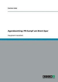 bokomslag Agendasetting: PR-Kampf um Brent-Spar