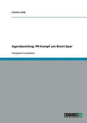 bokomslag Agendasetting: PR-Kampf um Brent-Spar