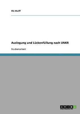 Auslegung und Lckenfllung nach UNKR 1