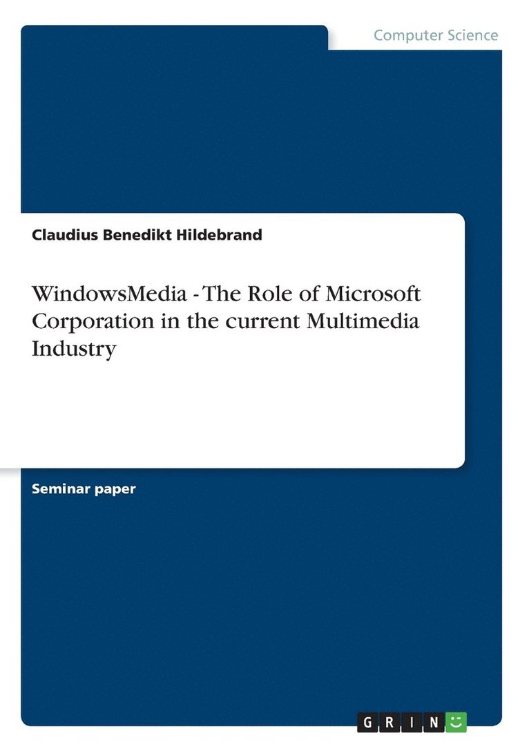 WindowsMedia - The Role of Microsoft Corporation in the current Multimedia Industry 1