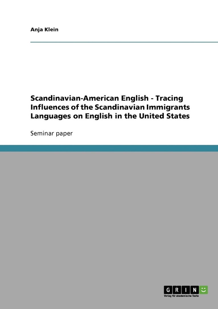 Scandinavian-American English - Tracing Influences of the Scandinavian Immigrants Languages on English in the United States 1