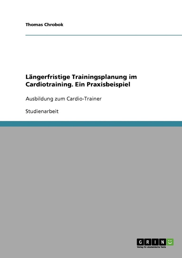 Lngerfristige Trainingsplanung im Cardiotraining. Ein Praxisbeispiel 1