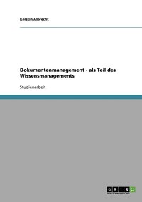 bokomslag Dokumentenmanagement - als Teil des Wissensmanagements