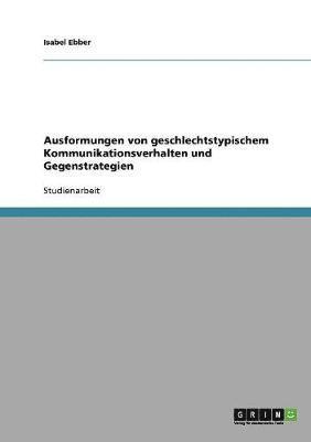 bokomslag Ausformungen Von Geschlechtstypischem Kommunikationsverhalten Und Gegenstrategien