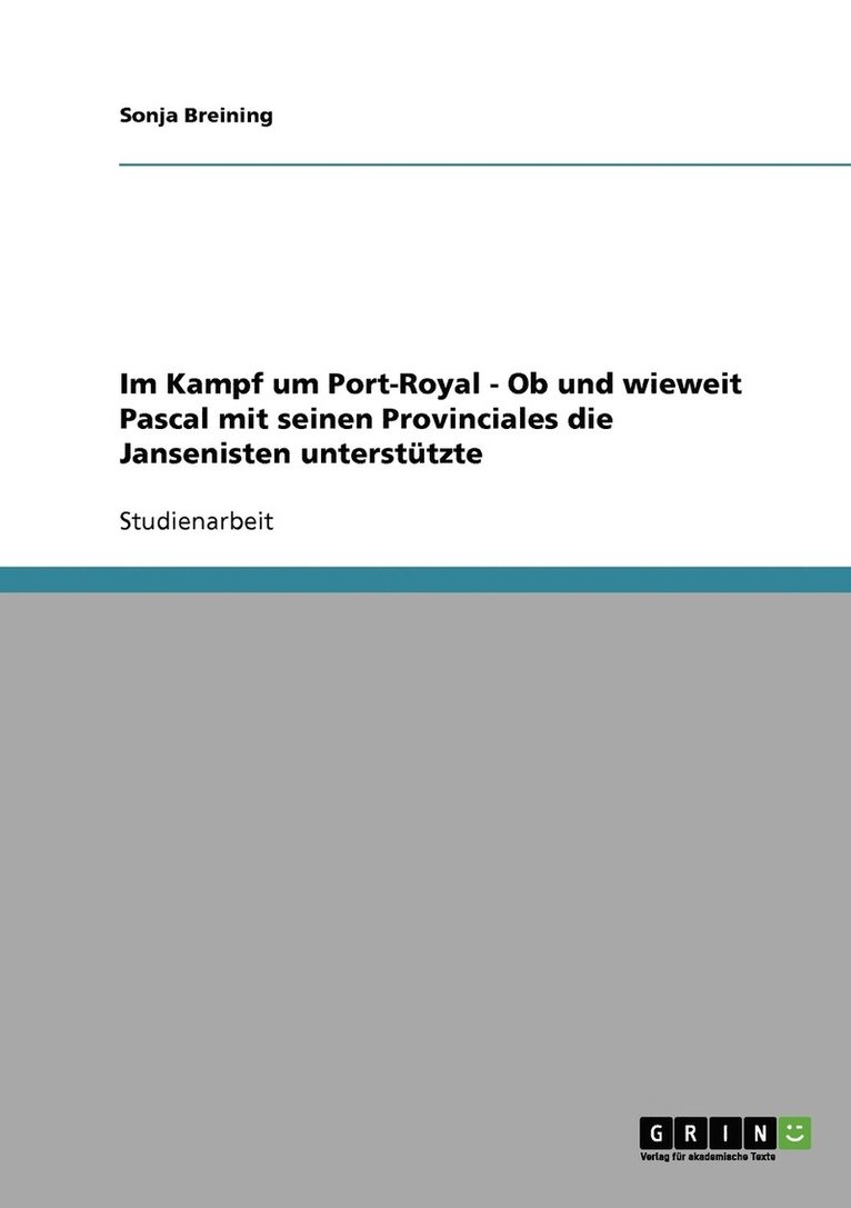 Im Kampf um Port-Royal - Ob und wieweit Pascal mit seinen Provinciales die Jansenisten unterstützte