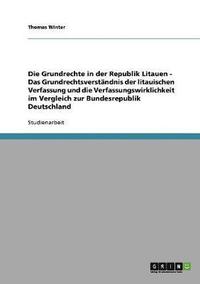 bokomslag Die Grundrechte in der Republik Litauen - Das Grundrechtsverständnis der litauischen Verfassung und die Verfassungswirklichkeit im Vergleich zur Bundesrepublik Deutschland