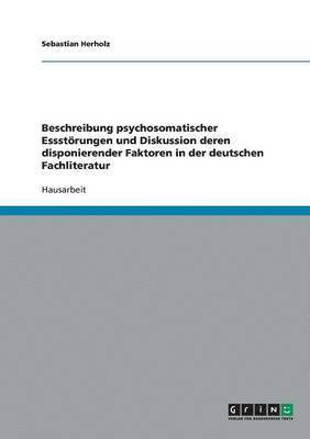 bokomslag Beschreibung psychosomatischer Essstörungen und Diskussion deren disponierender Faktoren in der deutschen Fachliteratur