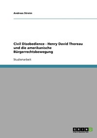 bokomslag Civil Disobedience - Henry David Thoreau und die amerikanische Brgerrechtsbewegung