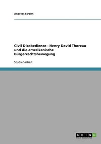 bokomslag Civil Disobedience - Henry David Thoreau und die amerikanische Burgerrechtsbewegung