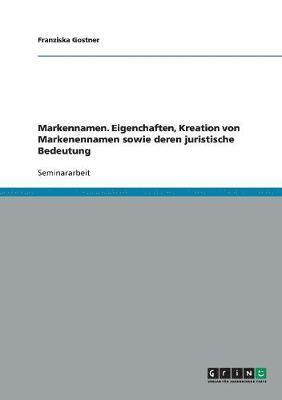 Markennamen. Eigenchaften, Kreation Von Markenennamen Sowie Deren Juristische Bedeutung 1