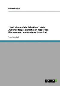 bokomslag &quot;Paul Vier und die Schrders&quot;. Die Auenseiterproblematik im modernen Kinderroman von Andreas Steinhfel