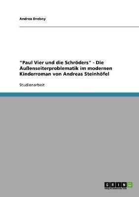 "Paul Vier und die Schröders". Die Außenseiterproblematik im modernen Kinderroman von Andreas Steinhöfel