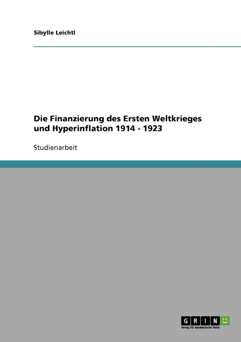 Die Finanzierung des Ersten Weltkrieges und Hyperinflation 1914 - 1923 1